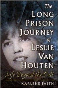 The Long Prison Journey of Leslie van Houten Life Beyond The Cult