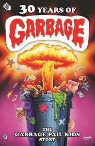 30 Years of Garbage The Garbage Pail Kids Story poster