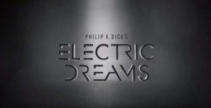 Philip K Dick's Electric Dreams serie