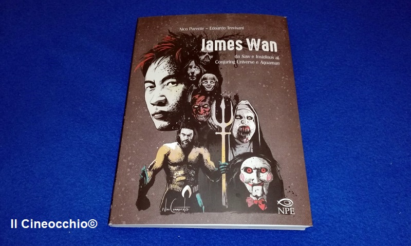 James Wan – da Saw e Insidious al Conjuring Universe e Aquaman di Nico Parente e Edoardo Trevisani James Wan – da Saw e Insidious al Conjuring Universe e Aquaman di Nico Parente e Edoardo Trevisani