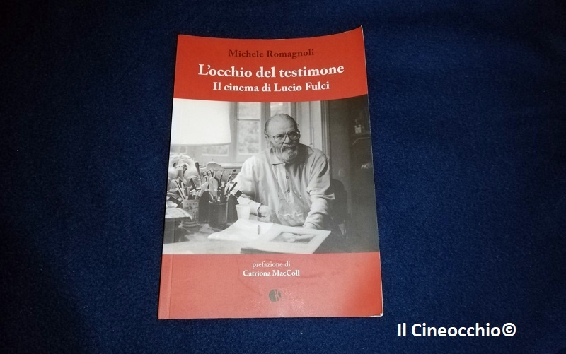 Recensione libro + Intervista | L’occhio del testimone – Il cinema di Lucio Fulci di Michele Romagnoli