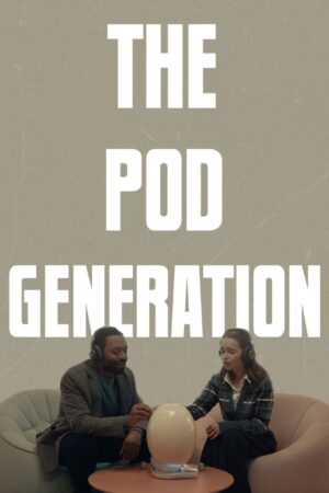 The Pod Generation film poster 2023